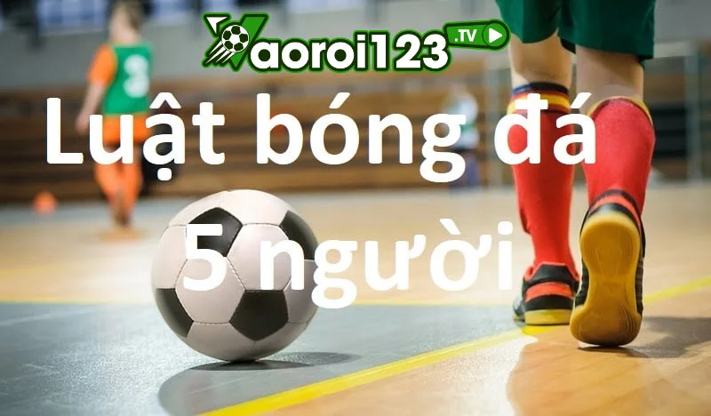 luật bóng đá 5 người