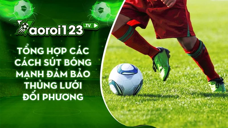 cách sút bóng mạnh